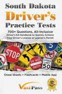 South Dakota Driver's Practice Tests: 700+ Questions, All-Inclusive Driver's Ed Handbook to Quickly achieve your Driver's License or Learner's Permit (Cheat Sheets + Digital Flashcards + Mobile App)