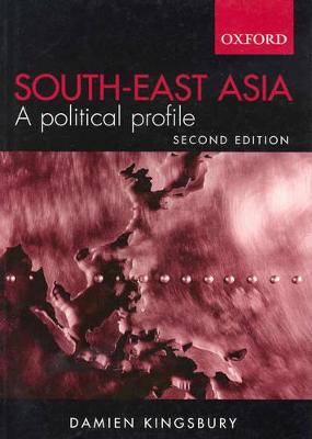 South-East Asia: A Political Profile - Kingsbury, Damien