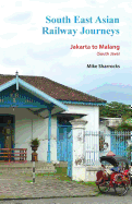South East Asian Railway Journeys: Jakarta to Malang (South Java)