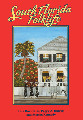 South Florida Folklife - Bucuvalas, Tina, and Bulger, Peggy A, and Kennedy, Stetson