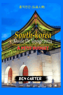 (South Korea) Cor?e Du Sud Guide de Voyage 2024: Explorer Le Meilleur de la Cor?e Du Sud ? Petit Budget