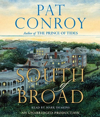 South of Broad - Conroy, Pat, and Deakins, Mark (Read by)