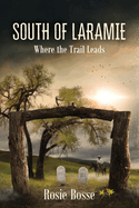 South of Laramie: Where the Trail Leads (Book #3)