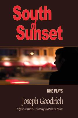 South of Sunset: Nine Plays - Goodrich, Joseph