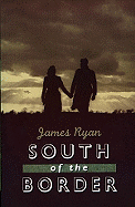 South of the Border - Ryan, James