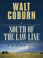 South of the Law Line: A Western Trio