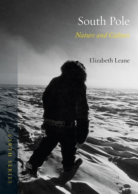 South Pole: Nature and Culture - Leane, Elizabeth, Dr.