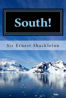 South!: Shackleton's Last Expedition 1914-1917 - Shackleton, Ernest