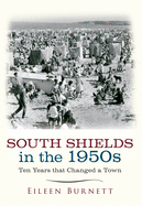 South Shields in the 1950s: Ten Years That Changed a Town