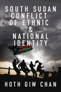 South Sudan Conflict of Ethnic & National Identity