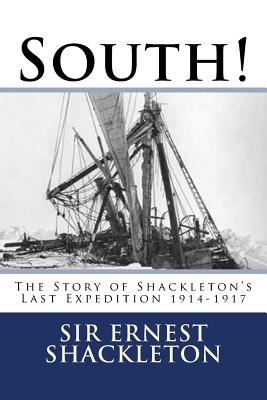 South!: The Story of Shackleton's Last Expedition 1914-1917 - Shackleton, Sir Ernest