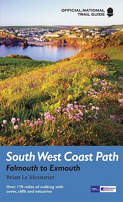 South West Coast Path: Falmouth to Exmouth: National Trail Guide - Le Messurier, Brian