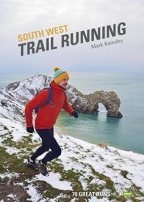 South West Trail Running: 70 Great Runs - Rainsley, Mark