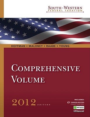 South-Western Federal Taxation 2012: Comprehensive (with H&r Block @ Home Tax Preparation Software, RIA Checkpoint 6-Month Printed Access Card for 2012 Tax Titles, CPA Excel ) - Hoffman, William H, Jr., and Schenk, Mike (Editor), and Maloney, David M