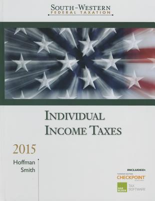 South-Western Federal Taxation 2015: Individual Income Taxes (with H&r Block @ Home(tm) CD-ROM, RIA Checkpoint 6-Month Printed Access Card) - Hoffman, William H