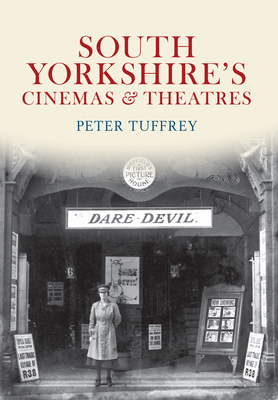 South Yorkshire's Cinemas & Theatres - Tuffrey, Peter