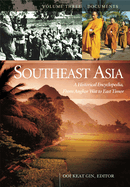 Southeast Asia: A Historical Encyclopedia from Angkor Wat to East Timor [3 Volumes]
