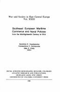 Southeast European Maritime Commerce and Naval Policies from the Mid-Eighteenth Century to 1914 - Vacalopoulos, Apostolos E, and Svolopoulos, Constantinos D, and Kiraly, Bela K