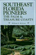 Southeast Florida Pioneers: The Palm & Treasure Coasts