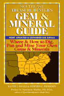 Southeast Treasure Hunter's Gem & Mineral Guide 4/E: Where & How to Dig, Pan and Mine Your Own Gems & Minerals