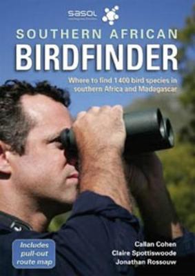 Southern African Birdfinder: Where to Find 1,400 Bird Species in Southern Africa and Madagascar - Cohen, Callan, and Roussouw, Jonathan, and Spottiswoode, Claire