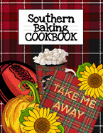 Southern Baking Cookbook: Blank Recipe Journal To Write In Seasonal Fall Recipes From The South - Cute Plaid Printed Cover With Sunflower, Football, Pumpkin, Tatan Notebook & Hot Cocoa Marshmallows