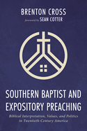 Southern Baptist and Expository Preaching: Biblical Interpretation, Values, and Politics in Twentieth-Century America