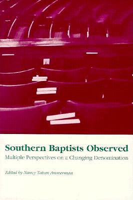 Southern Baptists Observed: Multiple Perspectives on - Ammerman, Nancy Tatom