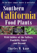 Southern California Food Plants: Wild Edibles of the Valleys, Foothills, Coast, and Beyond