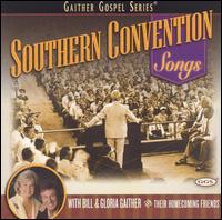 Southern Convention Songs - Bill Gaither/Gloria Gaither/Homecoming Friends