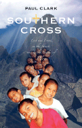 Southern Cross: Lost and Found on the Streets and in the Jungles of Peru - Clark, Paul, Professor