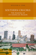 Southern Crucible: The Making of an American Region, Volume II: Since 1877