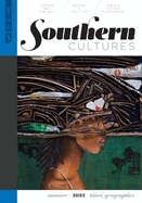 Southern Cultures: Black Geographies: Volume 29, Number 2 - Summer 2023 Issue