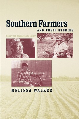 Southern Farmers and Their Stories: Memory and Meaning in Oral History - Walker, Melissa, Dr.