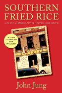 Southern Fried Rice: Life in a Chinese Laundry in the Deep South