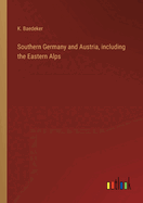 Southern Germany and Austria, including the Eastern Alps