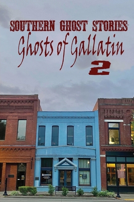 Southern Ghost Stories: Ghosts of Gallatin 2 - Sircy, Allen