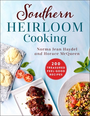 Southern Heirloom Cooking: 200 Treasured Feel-Good Recipes - McQueen Haydel, Norma Jean, and McQueen, Horace