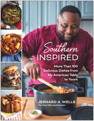 Southern Inspired: More Than 100 Delicious Dishes from My American Table to Yours - Wells, Jernard A