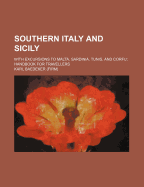 Southern Italy and Sicily: With Excursions to Malta, Sardinia, Tunis, and Corfu; Handbook for Travellers