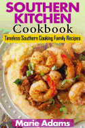 Southern Kitchen Cookbook: Timeless Southern Cooking Family recipes