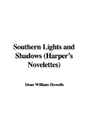 Southern Lights and Shadows (Harper's Novelettes) - Howells, Dean William (Editor)