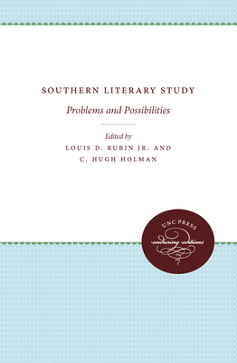 Southern Literary Study: Problems and Possibilities - Rubin, Louis D (Editor), and Holman, C Hugh (Editor)