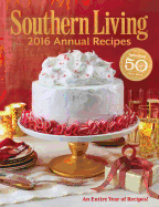 Southern Living Annual Recipes: Every Single Recipe from 2016