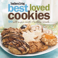 Southern Living Best Loved Cookies: 50 Melt in Your Mouth Southern Morsels