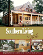 Southern Living Style Cottages & Retreats: More Than 130 of Our Favorite Home Plans
