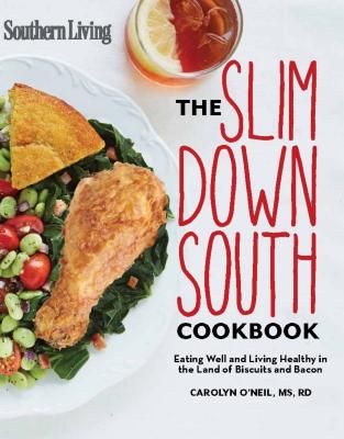 Southern Living the Slim Down South Cookbook - O'Neil, Carolyn, and The Editors of Southern Living