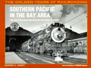 Southern Pacific in the Bay Area: The San Francisco-Sacramento-Stockton Triangle - Drury, George H