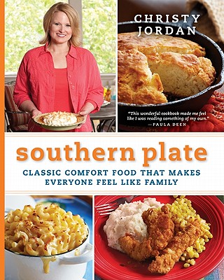 Southern Plate: Classic Comfort Food That Makes Everyone Feel Like Family - Jordan, Christy