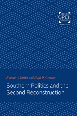 Southern Politics and the Second Reconstruction - Bartley, Numan, and Graham, Hugh D
